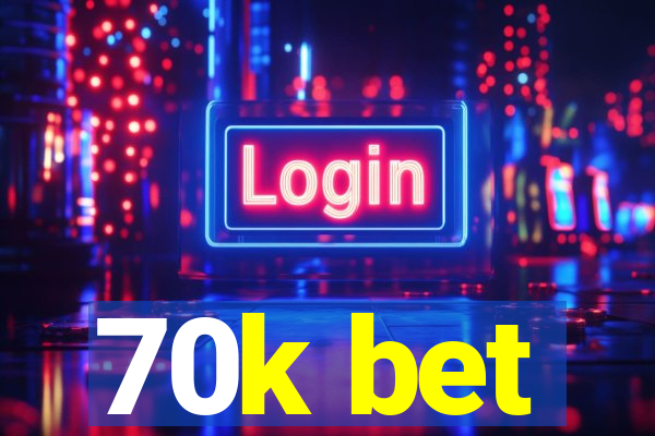 70k bet